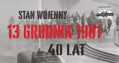 Napis: Stan wojenny 13 grudnia 1981 40 lat