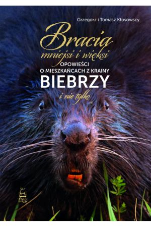 plakat, na tle zdjęcia babra napis: Grzegorz i Tomasz Kłosowscy Bracia mniejsi i więksi. Opowieści o mieszkańcach z krainy...