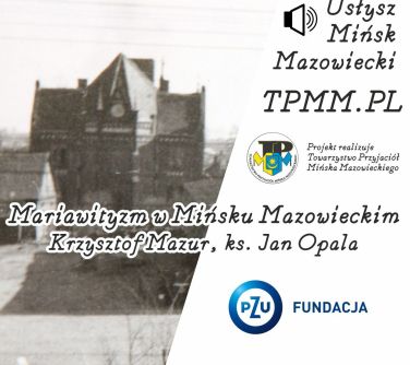 po lewej stronie stare zdjęcie kościoła, po prawej głośnik z hasłem usłysz Mińsk Mazowiecki, projekt realizuje Towarzystwo...