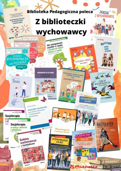 zdjęcie okładek książek, u góry po środku tytuł Biblioteka pedagogiczna poleca z biblioteczki wychowawcy