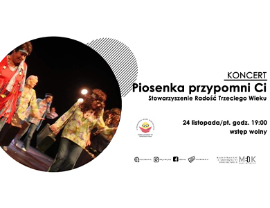 Koncert słuchaczy Stowarzyszenia Radość Trzeciego Wieku "Piosenka przypomni Ci"