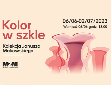 Kolor w szkle. Kolekcja Janusza Makowskiego.