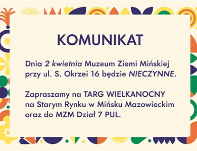 Muzeum Ziemi Mińskiej w dniu 2 kwietnia będzie nieczynne