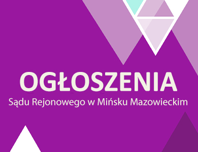 Na fioletowym tle, w dwóch rogach trójkąty, hasło: ogłoszenia Sądu Rejonowego w MIńsku Mazowieckim
