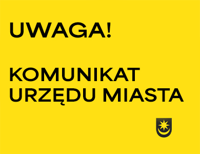 Na żółtym tle napis Uwaga. Komunikat urzędu miasta. Na dole czarny logotyp miasta
