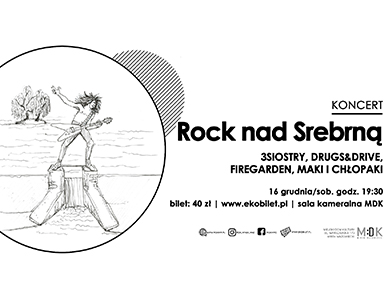 Rock nad Srebrną: 3siostry, Drugs&Drive, Firegarden, Maki i chłopaki