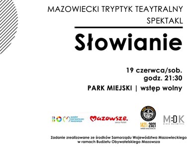 Spektakl Słowianie w ramach Mazowieckiego Tryptyku Teatralnego