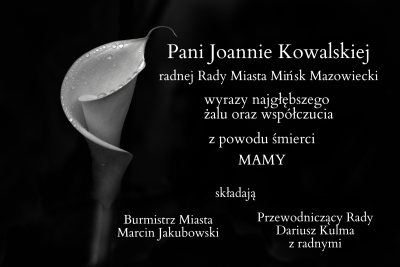 napis: Pani Joannie Kowalskiej radnej Rady Miasta Mińsk Mazowiecki wyrazy najgłębszego żalu oraz współczucia z powodu...